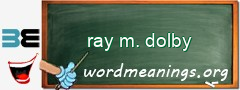 WordMeaning blackboard for ray m. dolby